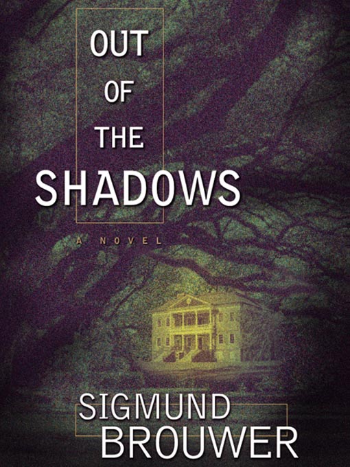 Title details for Out of the Shadows by Sigmund Brouwer - Available